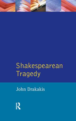 Shakespearean Tragedy de John Drakakis