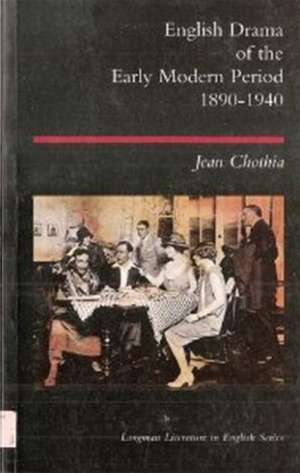 English Drama of the Early Modern Period 1890-1940 de Jean Chothia