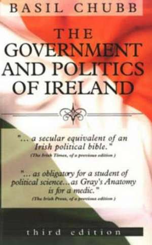 The Government and Politics of Ireland de Basil Chubb