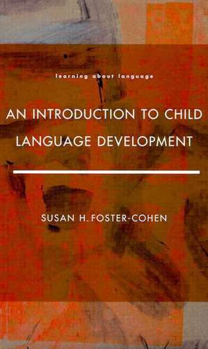 An Introduction to Child Language Development de Susan H. Foster-Cohen