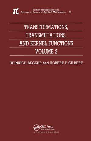 Transformations, Transmutations, and Kernel Functions, Volume II de H Begehr