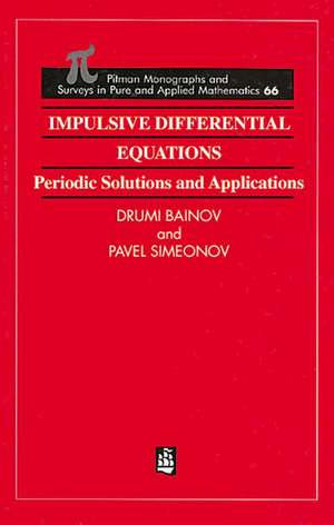 Impulsive Differential Equations: Periodic Solutions and Applications de Drumi Bainov