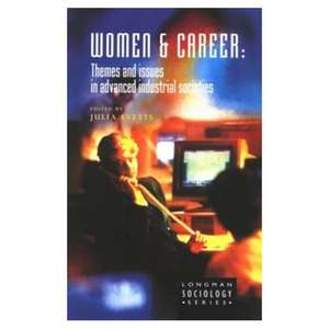 Women and Career: Themes and Issues In Advanced Industrial Societies de Julia Evetts