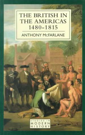 British in the Americas 1480-1815, The de Anthony Mcfarlane