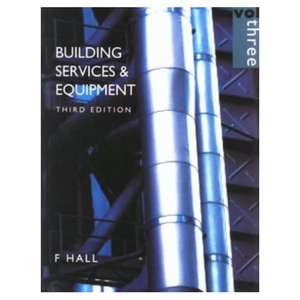 Building Services and Equipment: Volume 3 de F. Hall