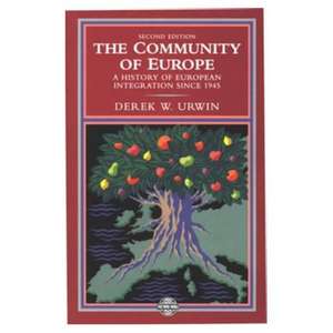 The Community of Europe: A History of European Integration Since 1945 de Derek W. Urwin