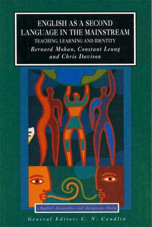 English as a Second Language in the Mainstream: Teaching, Learning and Identity de Constant Leung