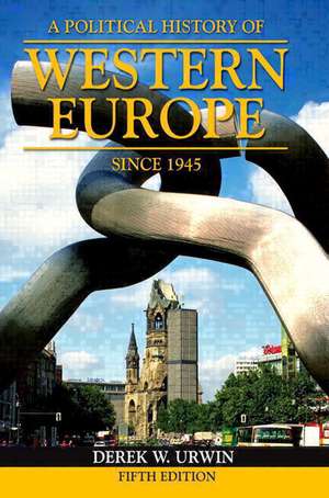 A Political History of Western Europe Since 1945 de Derek W. Urwin