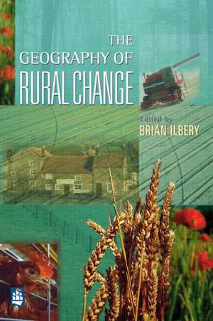 The Geography of Rural Change de Brian W. Ilbery