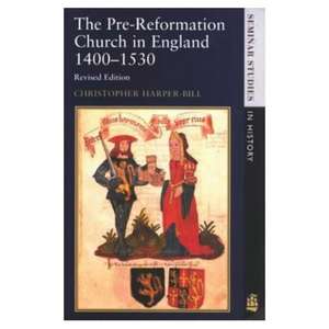 The Pre-Reformation Church in England 1400-1530 de Christopher Harper-Bill