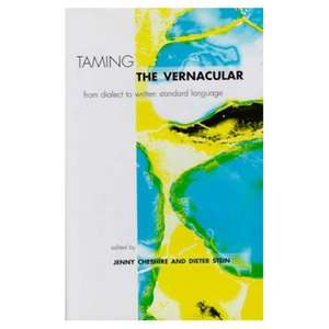 Taming the Vernacular: From dialect to written standard language de Jenny Cheshire