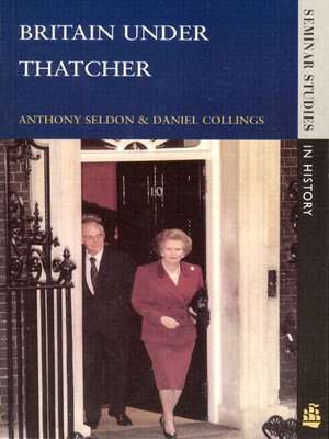 Britain under Thatcher de Anthony Seldon