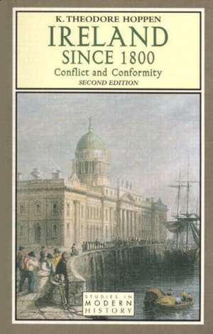 Ireland since 1800: Conflict and Conformity de K. Theodore Hoppen