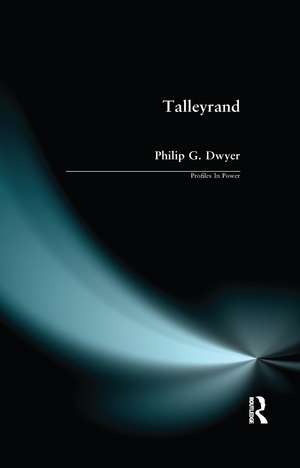 Talleyrand de Philip G. Dwyer