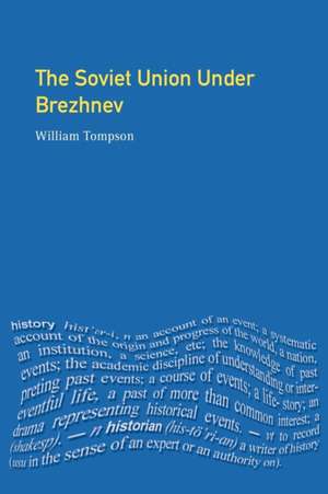 The Soviet Union under Brezhnev de William J. Tompson