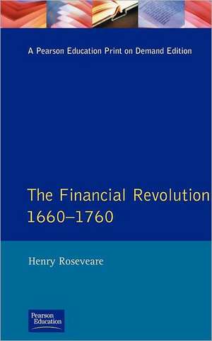 Financial Revolution 1660 - 1750, The de Henry G. Roseveare