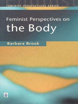 Feminist Perspectives on the Body de Barbara Brook