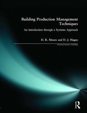 Building Production Management Techniques: An Introduction through a Systems Approach de David R. Moore