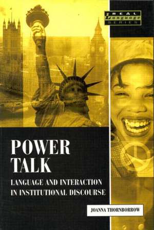 Power Talk: Language and Interaction in Institutional Discourse de Joanna Thornborrow