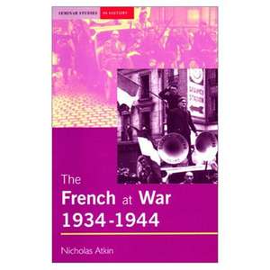 The French at War, 1934-1944 de Nicholas Atkin