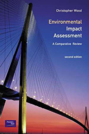 Environmental Impact Assessment: A Comparative Review de Chris Wood