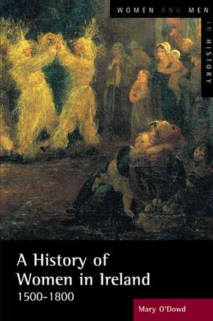 A History of Women in Ireland, 1500-1800 de Mary O'Dowd