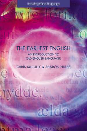 The Earliest English: An Introduction to Old English Language de Chris Mccully