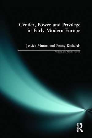 Gender, Power and Privilege in Early Modern Europe: 1500 - 1700 de Penny Richards