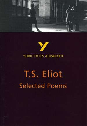 Selected Poems of T S Eliot (York Notes Advanced) English Literature Study Guide - for 2025, 2026 exams de Michael Herbert