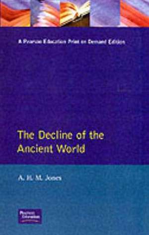 The Decline of the Ancient World de A.H.M. Jones