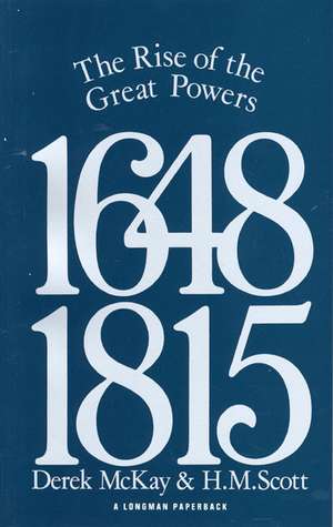 The Rise of the Great Powers 1648 - 1815 de Derek McKay