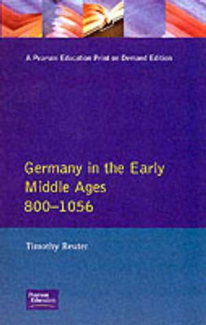 Germany in the Early Middle Ages c. 800-1056 de Timothy Reuter