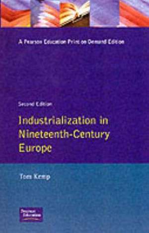 Industrialization in Nineteenth Century Europe de Tom Kemp