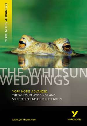 The Whitsun Weddings and Selected Poems (York Notes Advanced) English Literature Study Guide - for 2025, 2026 exams de Philip Larkin