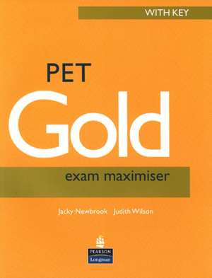 Newbrook, J: PET Gold Exam Maximiser with Key New Edition de Judith Wilson