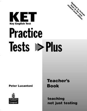 KET Practice Tests Plus Teacher's Book New Edition de Peter Lucantoni