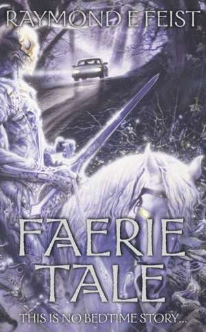 Faerie Tale de Raymond E. Feist