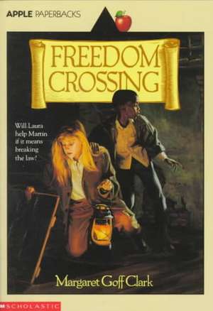 Freedom Crossing de Margaret Goff Clark