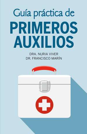 Guía Práctica de Primeros Auxilios / Practical First Aid Guide de Nuria Viver