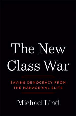 The New Class War de Michael Lind