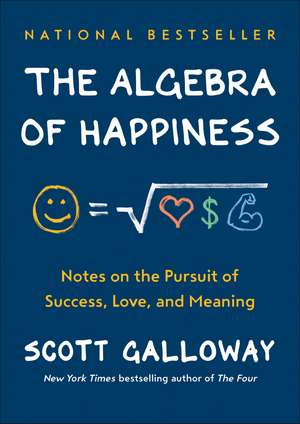 The Algebra of Happiness de Scott Galloway