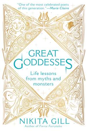 Great Goddesses: Life Lessons from Myths and Monsters de Nikita Gill