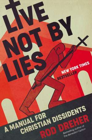 Live Not by Lies de Rod Dreher