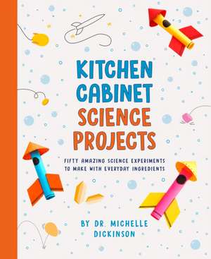 Kitchen Cabinet Science Projects de Michelle Dickinson