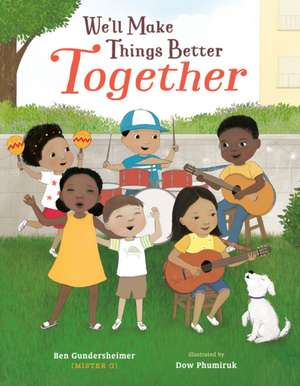 We'll Make Things Better Together de Ben Gundersheimer (Mister G)