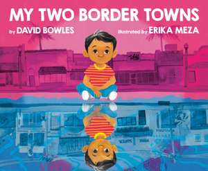 My Two Border Towns de David Bowles