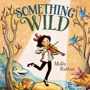 Something Wild de Molly Ruttan