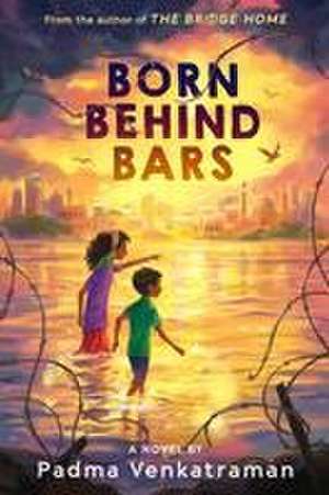 Born Behind Bars de Padma Venkatraman