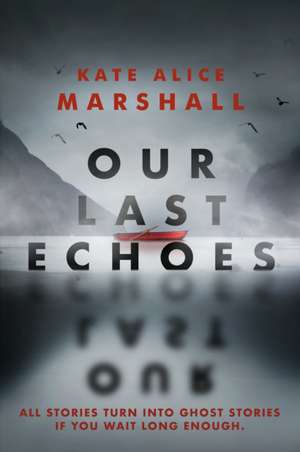 Our Last Echoes de Kate Alice Marshall