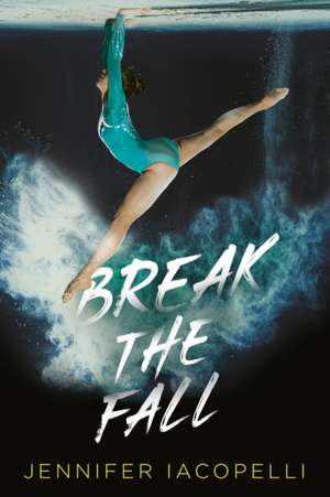 Break the Fall de Jennifer Iacopelli